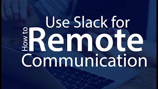 Use Slack for Remote Communication w/ Your Team (Efficient for Asynchronous Teams!) [How To]