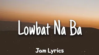 Lowbat Na Ba - Ganny Brown ✓Lyrics✓