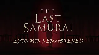 The Last Samurai EPIC Soundtrack Remastered