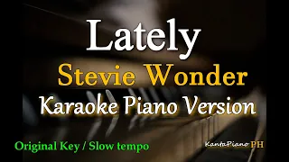 Lately - by Stevie Wonder // ORIGINAL KEY (Karaoke Piano Version)