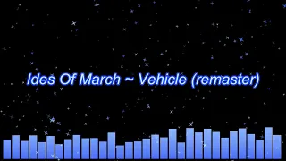 Ides Of March ~ Vehicle (remaster)