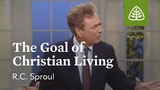 The Goal of Christian Living: The Classic Collection with R.C. Sproul