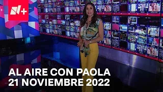 Al Aire con Paola I Programa Completo 21 Noviembre 2022