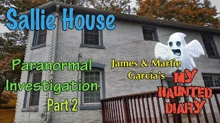 SALLIE HOUSE Paranormal Overnight Paranormal Investigation P2 My Haunted Diary