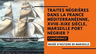 Traites négrières dans la France méditerranéenne, XVIIe-XIXe siècle, Marseille port négrier ?