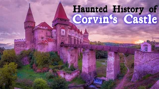 Haunted History of Corvin's Castle