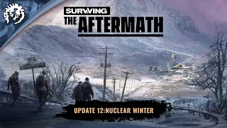 Surviving the Aftermath - Update 12: Nuclear Winter Teaser