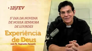 Experiência de Deus | 12-02-2019 | 5º Dia da Novena de Nossa Senhora de Lourdes