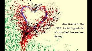 "His Steadfast Love Endures Forever" -- Psalm 136