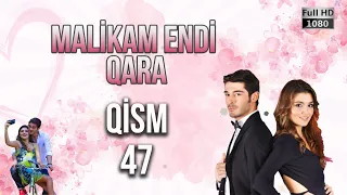 Malikam Endi Qara 47.Qism - ᴴᴰ