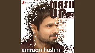 Emraan Hashmi Mashup (By DJ Angel)