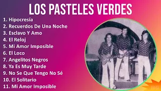 Los Pasteles Verdes 2024 MIX Las Mejores Canciones - Hipocresía, Recuerdos De Una Noche, Esclavo...