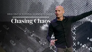 Chasing Chaos | National Community Church | Brad Gray