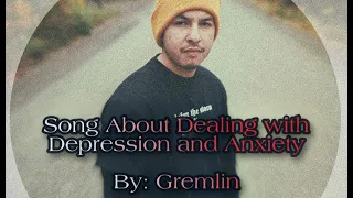 Song About Dealing with Depression and Anxiety | By Gremlin | Lyrics Video