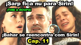 ¡Sarp fica nu para Sirin! | Força de Mulher Capitulo 11 - Segunda Temporada