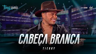 Tierry - Cabeça Branca (Ao Vivo)