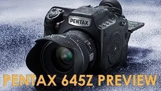 Pentax 645Z Preview: 51 Megapixel Medium Format Camera, sort of affordable!