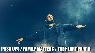 Drake - PUSH UPS / FAMILY MATTERS / THE HEART PART 6