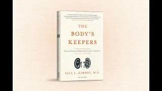 The Body’s Keeper: A Social History of Kidney Failure and Its Treatments, Interview with Dr. Kimmel