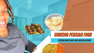 Cooking Persian Food | Persian Kuku Sabzi and Chicken Kebabs