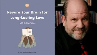 Rewire Your Brain For Long-Lasting Love | Interview with Dr. Stan Tatkin