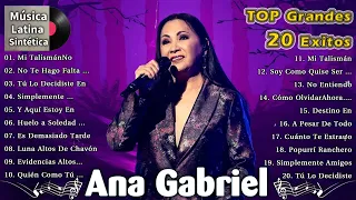 Ana Gabriel 20 Grandes Exitos | Ana Gabriel Exitos Sus Mejores Canciones