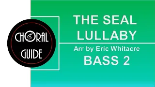 The Seal Lullaby - BASS 2 (E Whitacre)