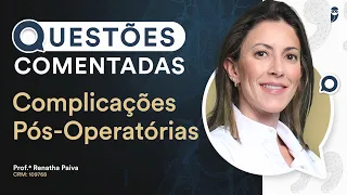 Questões Comentadas de Complicações Pós-Operatórias - Aula de Cirurgia para Residência Médica