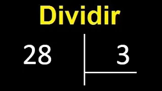 dividir 28 entre 3 , como dividir