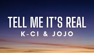 K-Ci & JoJo - Tell Me It's Real (Lyrics)