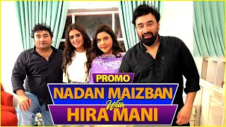 Nadan Maizban With Hira Mani | Farid Nawaz Productions | Yasir Nawaz | Nida Yasir | Danish | Promo