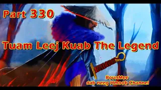 Tuam Leej Kuab The Hmong Shaman Warrior ( Part 330 ) 24/11/2022