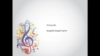 I'll Live On Acapella Church Hymn