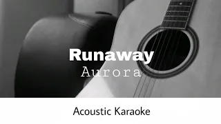 Aurora - Runaway (Acoustic Karaoke)