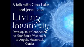 Living Intuitively: A Talk and Guided Meditation with Gina Lake and Jenai Lane