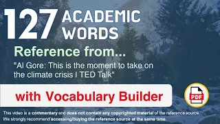 127 Academic Words Ref from "Al Gore: This is the moment to take on the climate crisis | TED Talk"