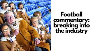 Five tips on how to start out as a football commentator