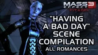 Mass Effect 3 Citadel DLC: "Having a bad day" scene compilation (all romances)