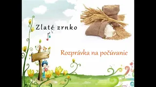 Zlaté zrnko - rozprávka na počúvanie