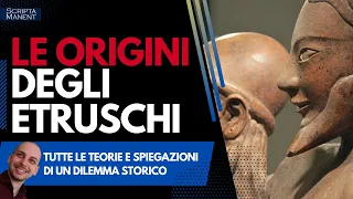 Le origini degli Etruschi. Tutte le ipotesi e le spiegazioni