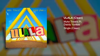 Myke Towers, Daddy Yankee - ULALA (Clean Version)