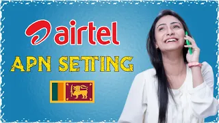 Airtel APN Settings - Srilanka || airtel internet settings || airtel apn setting 🔥🔥🔥