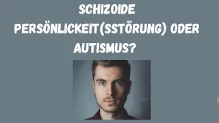 Schizoide Persönlichkeitsstörung vs. Autismus/Asperger-Syndrom