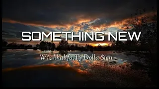 Wiz Khalifa feat.Ty Dolla $ign-Something New (Lyrics)🎵