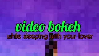 Video bokeh relaxing while sleeping with your lover