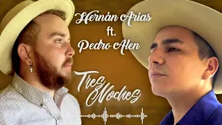 Hernan arias  - tres noches ft Pedro alen