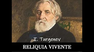 RELIQUIA VIVENTE, racconto di I. S. Turgenev, bellissimo, commovente racconto
