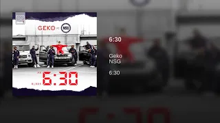 Geko Ft Nsg - 6:30