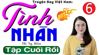 [Tập 6 - hết] TÌNH NHÂN - Truyện tâm lý xã hội mới nhất 2024 | MC Thu Huệ kể cực cuốn