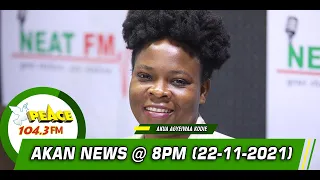 Akan News @ 8pm On Peace 104.3 FM (22/11/2021)